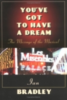 You've Got to Have a Dream: The Message of the Musical артикул 9084d.