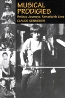 Musical Prodigies : Perilous Journeys, Remarkable Lives артикул 9228d.